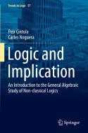 Logic and Implication di Carles Noguera, Petr Cintula edito da Springer International Publishing