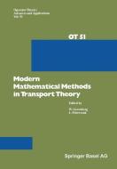 Modern Mathematical Methods in Transport Theory di Greenberg, Polewczak edito da Birkhäuser Basel