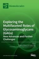 Exploring the Multifaceted Roles of Glycosaminoglycans (GAGs) di DRAGANA NIKITOVI edito da MDPI AG