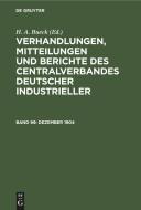 Verhandlungen, Mitteilungen und Berichte des Centralverbandes Deutscher Industrieller, Band 99, Dezember 1904 di NO CONTRIBUTOR edito da De Gruyter