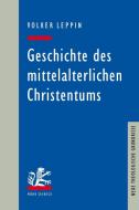 Geschichte des mittelalterlichen Christentums di Volker Leppin edito da Mohr Siebeck GmbH & Co. K