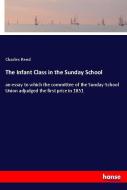 The Infant Class in the Sunday School di Charles Reed edito da hansebooks