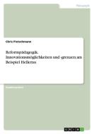 Reformpädagogik. Innovationsmöglichkeiten und -grenzen am Beispiel Hellerau di Chris Pietschmann edito da GRIN Verlag