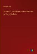 Outlines of Criminal Law and Procedure. For the Use of Students di Emlin Mcclain edito da Outlook Verlag