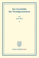 Zur Geschichte der Vermögenssteuern. di Bruno Moll edito da Duncker & Humblot