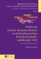 Politische Online-Kommunikation im kolumbianischen Präsidentschaftswahlkampf 2010 di Dinah Leschzyk edito da Lang, Peter GmbH