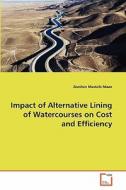 Impact of Alternative Lining of Watercourses on Cost and Efficiency di Zeeshan Mustafa Maan edito da VDM Verlag