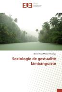 Sociologie de gestualité kimbanguiste di Blaise Muya Mayoyi Musangu edito da Editions universitaires europeennes EUE