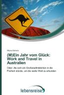 (M)Ein Jahr vom Glück: Work and Travel in Australien di Mirjana Behrens edito da Verlag Lebensreise