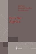 Petri Net Algebra di Eike Best, Raymond Devillers, Maciej Koutny edito da Springer Berlin Heidelberg