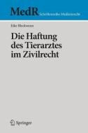 Die Haftung des Tierarztes im Zivilrecht di Eike Bleckwenn edito da Springer Berlin Heidelberg