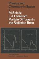 Particle Diffusion in the Radiation Belts di L. J. Lanzerotti, M. Schulz edito da Springer Berlin Heidelberg