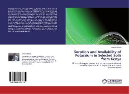 Sorption and Availability of Potassium in Selected Soils from Kenya di Joseck Alwala edito da LAP Lambert Academic Publishing
