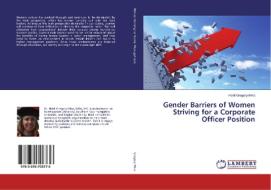 Gender Barriers of Women Striving for a Corporate Officer Position di Heidi Gregory-Mina edito da LAP Lambert Academic Publishing