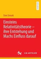 Einsteins Relativitätstheorie ¿ ihre Entstehung und Machs Einfluss darauf di Eren Simsek edito da Springer Berlin Heidelberg