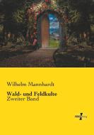 Wald- und Feldkulte di Wilhelm Mannhardt edito da Vero Verlag