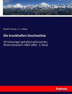 Die krankhaften Geschwülste di Rudolf Virchow, C. E. Weber edito da hansebooks