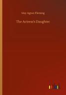 The Actress's Daughter di May Agnes Fleming edito da Outlook Verlag