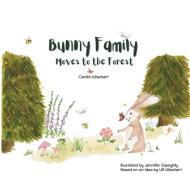Bunny Family moves to the forest di Carolin Wiechert, Jennifer Geraghty edito da Books on Demand