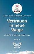 Vertrauen in neue Wege - DEINE VERÄNDERUNG di Justine Wintz, Christoph Schillmeier edito da Books on Demand