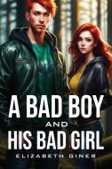 A Bad Boy And His Bad Girl di Elizabeth Giner edito da Elizabeth Giner