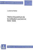 Heine et la peinture de la civilisation parisienne 1840-1848 di Lucienne Netter edito da Lang, Peter GmbH