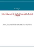 Unterrichtspraxis Fur Das Fach Informatik, Technik & Physik di Frank Engeln edito da Books On Demand