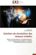 Solution de simulation des réseaux mobiles di Brahim Elorf, Mohamed Benaila edito da Editions universitaires europeennes EUE