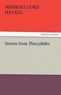 Stories from Thucydides di H. L. (Herbert Lord) Havell edito da TREDITION CLASSICS