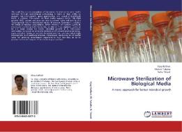 Microwave Sterilization of Biological Media di Vijay Kothari, Mohini Patadia, Neha Trivedi edito da LAP Lambert Acad. Publ.
