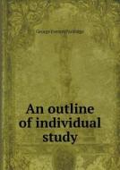 An Outline Of Individual Study di George Everett Partridge edito da Book On Demand Ltd.