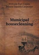 Municipal Housecleaning di William Parr Capes, Jeanne Daniels Carpenter edito da Book On Demand Ltd.