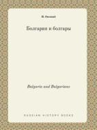 Bulgaria And Bulgarians di N Ovsyanyj edito da Book On Demand Ltd.