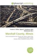 Marshall County, Illinois edito da Betascript Publishing