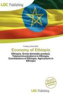 Economy Of Ethiopia edito da Loc Publishing