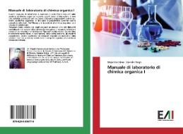 Manuale di laboratorio di chimica organica I di Mojahidul Islam, Vijender Singh edito da Edizioni Accademiche Italiane