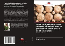 Lutte intégrée contre les insectes nuisibles dans la production commerciale de champignons di Stephen Jess edito da Editions Notre Savoir