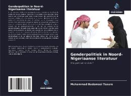 Genderpolitiek in Noord-Nigeriaanse literatuur di Muhammad Badamasi Tsaure edito da Uitgeverij Onze Kennis