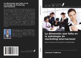 La dimensión que falta en la estrategia de marketing internacional di Faustino Taderera edito da Ediciones Nuestro Conocimiento