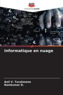 Informatique en nuage di Anil V. Turukmane, Ramkumar D. edito da Editions Notre Savoir