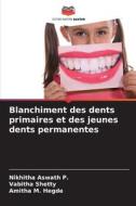 Blanchiment des dents primaires et des jeunes dents permanentes di Nikhitha Aswath P., Vabitha Shetty, Amitha M. Hegde edito da Editions Notre Savoir