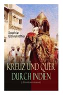 Kreuz Und Quer Durch Indien (abenteuerroman) di Sophie Worishoffer edito da E-artnow