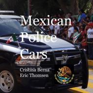 Mexican Police Cars di Cristina Berna, Eric Thomsen edito da Books on Demand