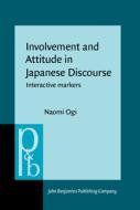 Involvement And Attitude In Japanese Discourse di Naomi Ogi edito da John Benjamins Publishing Co