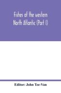 Fishes of the western North Atlantic (Part I) di JOHN TEE-VAN edito da Alpha Editions
