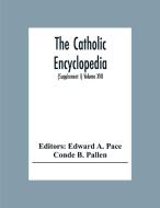 The Catholic Encyclopedia di Conde B. Pallen edito da Alpha Editions