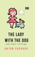 The Lady With The Dog And Other Writings di Anton Chekhov edito da Delhi Open Books