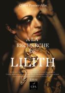 A la recherche de Lilith di Claire Panier-Alix edito da EDITIONS, CPA