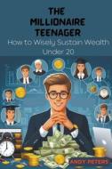 The Millionaire Teenager di Andy Peters edito da ANDY PETERS