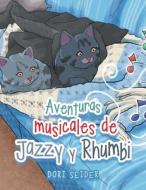 Aventuras musicales de Jazzy y Rhumbi di Dori Seider edito da XLIBRIS US